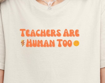 TeachersAreHumanToo T Shirt, Compassion Kindness, Confidence Shirt, Best Teacher, Back To School, Teacher Appreciation, Teach Love Inspire