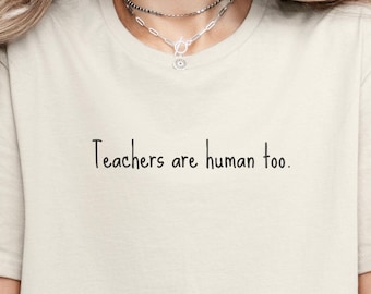 Teachers Are Human Too T-Shirt, Teacher Appreciation gift, Gift for Teacher, Retro Teacher Shirt, Preschool Teacher Shirt, Funny Teacher