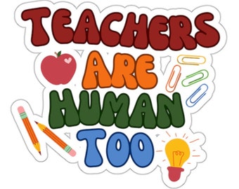 Teachers Are Human Too Sticker, Teacher Gifts, Water Bottle Sticker, Kindergarten Teacher, Teacher Planner Stickers, Teacher Laptop Stickers