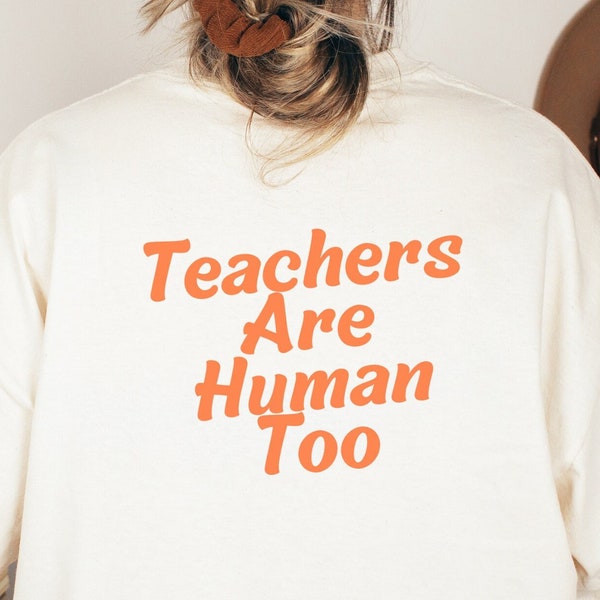 Teachers Are Human Too Original TShirt, Teach T-Shirt, Confidence Shirt, Best Teacher Ever, Back To School, Teacher Appreciation Gifts