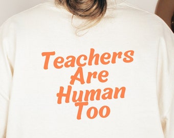Teachers Are Human Too Original TShirt, Teach T-Shirt, Confidence Shirt, Best Teacher Ever, Back To School, Teacher Appreciation Gifts