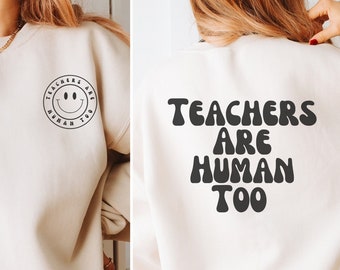 TeachersAreHumanToo Gildan Crewneck, Cute Teach Sweatshirt, Teacher Sweatshirt, Teacher Outfit, Teacher Appreciation Gifts, New Teacher