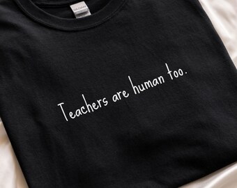 Teachers Are Human Too Shirt, Cute Shirts Must Try, Teacher Outfit Trend, Teacher Outfits, Teacher Gift Ideas, Teacher Outfit Inspo,