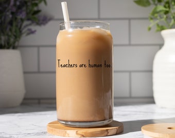 Teacher Coffee Cup with Lid and Straw, Teachers Are Human Too, Teacher Glass tumbler, Teacher Appreciation Gift For Teachers, Coffee Lover