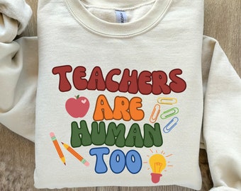 Teachers Are Human Too Sweatshirt, Cute Shirts Must Try, Teacher Outfit Trend, Teacher Outfits, Teacher Gift Ideas, Teacher Outfit Inspo