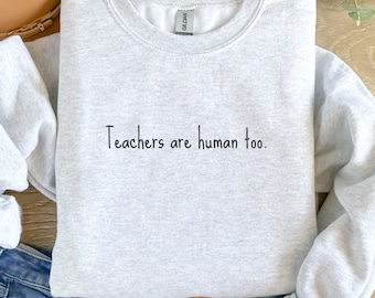 TeachersAreHumanToo Sweatshirt, Teacher Outfits, Teacher Outfit Trend, teacher gift ideas, teacher outfit inspo, teacher bag, teacher gifts