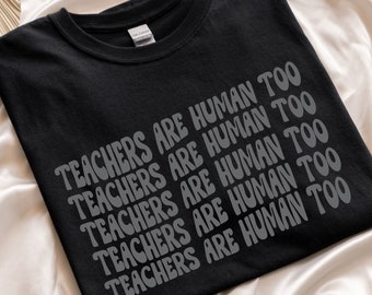 Teachers Are Human Too Tee Shirt, , Teacher Tee Shirt, Gift For Teacher Shirt, Back to School Shirt, Cool tshirts, My Teacher Era Shirt