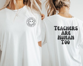 TeachersAreHumanToo T-Shirt, Teacher Life Sweatshirt, Back To School, Teacher Appreciation Gift, Team Teacher Shirt, Teach Love Inspire