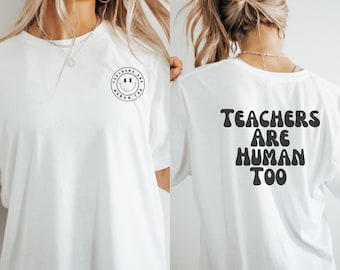 TeachersAreHumanToo Neutral T-Shirt, Kindness, Confidence Shirt, Best Teacher Ever, Back To School, Teacher Appreciation, Teach Love Inspire