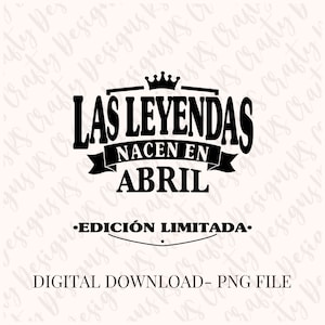 Las Leyendas Nacen En Abril Edición Limitada PNG
