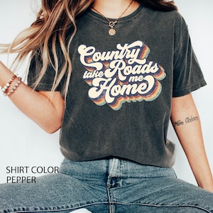 Retro Country Roads Take Me Home Comfort Colors Shirt for Women,Western Graphic Tee,  Shirt,Country Shirts ,