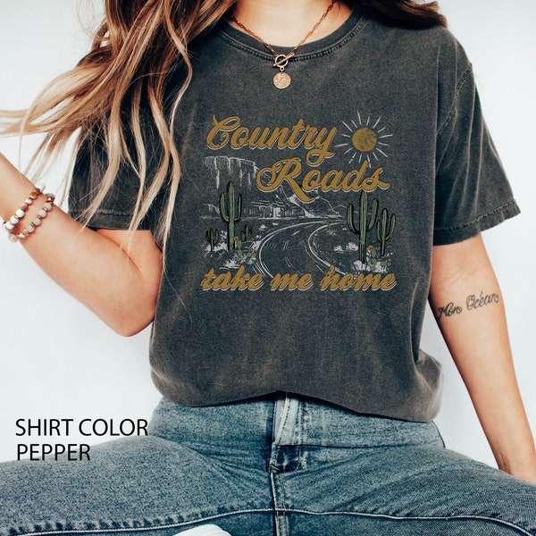 Camisa de verano Country Roads Take Me Home Comfort Colors para mujer, camiseta con gráficos occidentales, camisa, camisas campestres