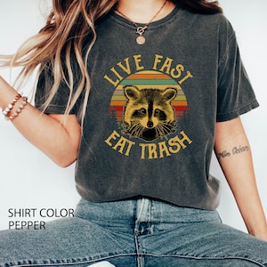 Live Fast Eat Trash  Raccoon Comfort Colors Shirt for Women, Sarcastic Shirt,Meme Shirt, Funny Raccoon  Animal Lover Shirt,