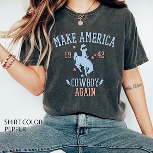 Make America Cowboy Again Comfort Color Shirt,Country Music  Shirt, Western Country Shirt, Cowgirl shirt,Matching Cowboy Shirt