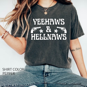 Yeehaws and Hell Naws Cowboy Comfort Colors  Shirt for Women,Western Graphic Tee, cowboy Shirt,Country Shirts ,