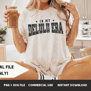 In my delulu era PNG and SVG Delulu State of mind svg Trendy t shirt sublimation designs Varsity PNG, Be delusional svg Stay delulu png
