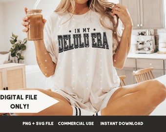 En mi era delulu PNG y SVG Delulu Estado de ánimo svg Diseños de sublimación de camisetas de moda PNG universitario, Sé delirante svg Mantente delulu png