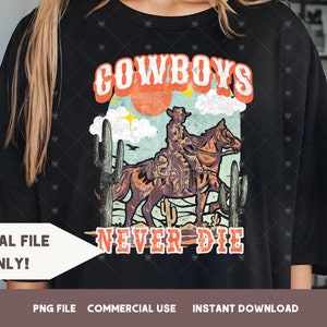 Cowboys never die PNG retro sublimatie tshirt ontwerp cowboy rodeo paard woestijncactus western country cowgirl ontwerp commerciële gratis DTF