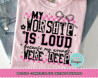 My worship is loud PNG Sublimation Design png Christian tshirt designs Christian PNG Worship PNG Psalms Bible verse png Digital Download