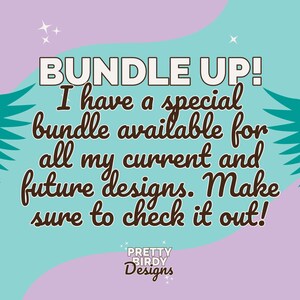 May include: A teal blue and purple graphic with a white star design. The text reads "BUNDLE UP! I have a special bundle available for all my current and future designs. Make sure to check it out!" with the text "PRETTY BIRDY Designs" at the bottom.