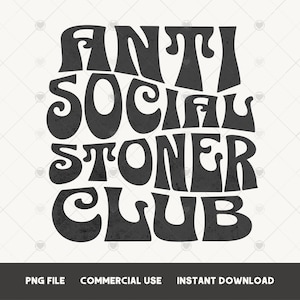 Anti social stoner club PNG tshirt sublimation design Funny antisocial PNG instant download PNG antisocial club Trendy tshirt designs png