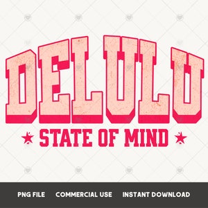 Delulu State of mind PNG Trendy t shirt sublimation designs Varsity PNG, Be delusional PNG Funny png, In my delulu era png, Stay delulu png