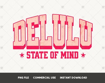 Delulu Estado de ánimo PNG Diseños de sublimación de camisetas de moda Varsity PNG, Be delulu PNG Divertido PNG, En mi era delulu PNG, Stay delulu PNG
