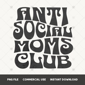Anti social moms club PNG tshirt sublimation design Funny antisocial PNG instant download Mom life PNG antisocial club Anti social mama png