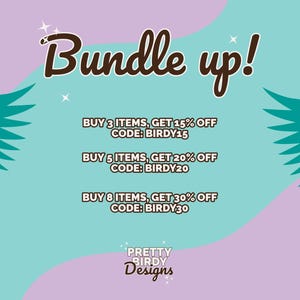 May include: A promotional graphic with the text "Bundle up!" on a teal and lavender background. It features teal wing-like designs and text offering discounts for purchasing multiple items. The Pretty Birdy Designs logo is at the bottom.