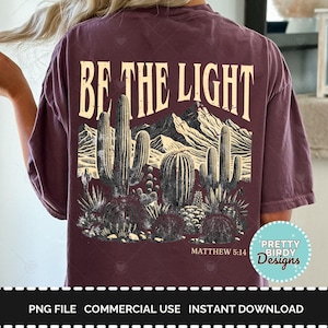 Be the light PNG Christian t shirt design Religious sublimation design Bible verse png instant download Jesus sublimation Tshirt Faith shirt