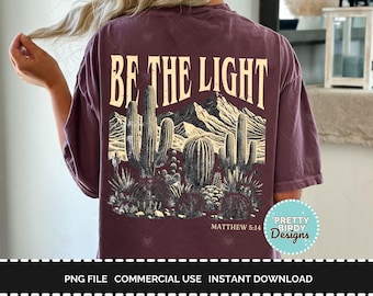 Be the light PNG Christian t shirt design Religious sublimation design Bible verse png instant download Jesus sublimation Tshirt Faith shirt
