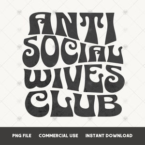 Anti social wifes club PNG tshirt sublimation design Funny antisocial PNG instant download PNG antisocial club Trendy tshirt designs png