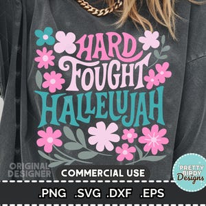 Hard fought hallelujah SVG and PNG, Boho christian floral svg, Bible verse svg, Scripture svg, Christian cricut cut file and sublimation