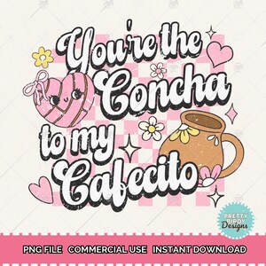 You're the Concha to My Cafecito PNG, Mexican Valentine png, Concha Valentine PNG, Retro Valentine PNG, digitale download, San Valentino png