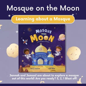 Mosque on the Moon - Learning about a Mosque - Children’s Story Books - Islamic Story Books - Educational Islamic books - Muslim Stories