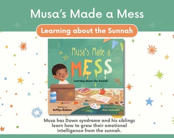 Musa’s Made a Mess - Learning about the Sunnah - Children’s Story Books - Islamic Story Books - Educational Islamic books