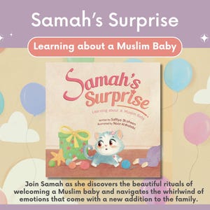 Samah’s Surprise - Learning about a Muslim Baby - Children’s Story Books - Islamic Story Books - Educational Islamic books - Muslim Stories