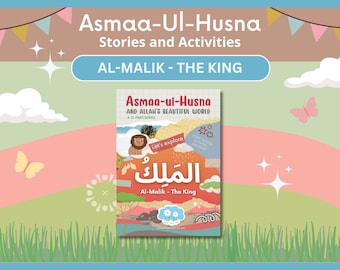 Asmaa-Ul-Husna : Al-Malik - Le Roi | Noms d'Allah | Histoire islamique et activités transversales | Ecole musulmane à la maison