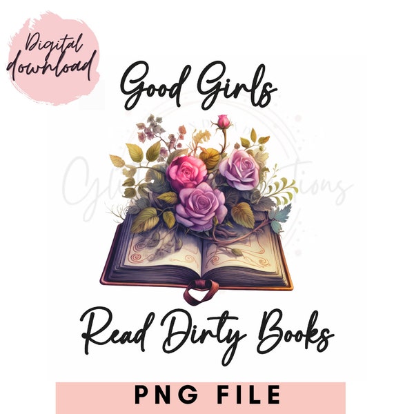 Good Girls Read Dirty Books PNG, Spicy Book Design, SMUT