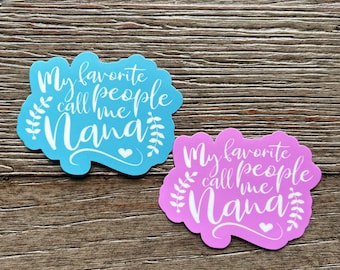 Favorite People Call Me Nana, Nana Sticker, Grandma Stickers, Best Grandma Ever, Nana Gifts, Grandma Gifts, Grandparent Gifts, Grandkids