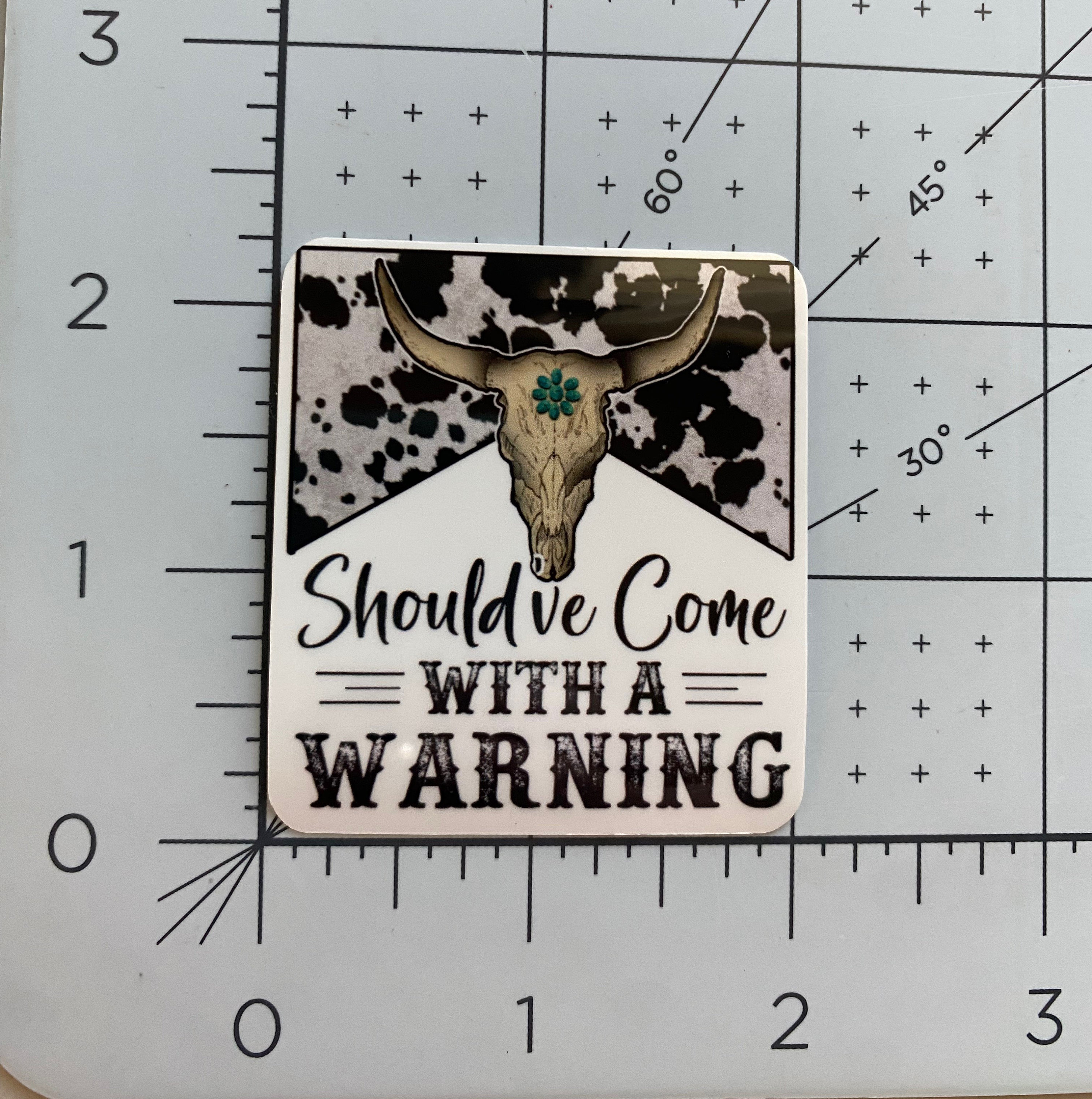 Cowhide Sticker Should've Come With a Warning Sticker, Western Sticker, Cowgirl Sticker ...
