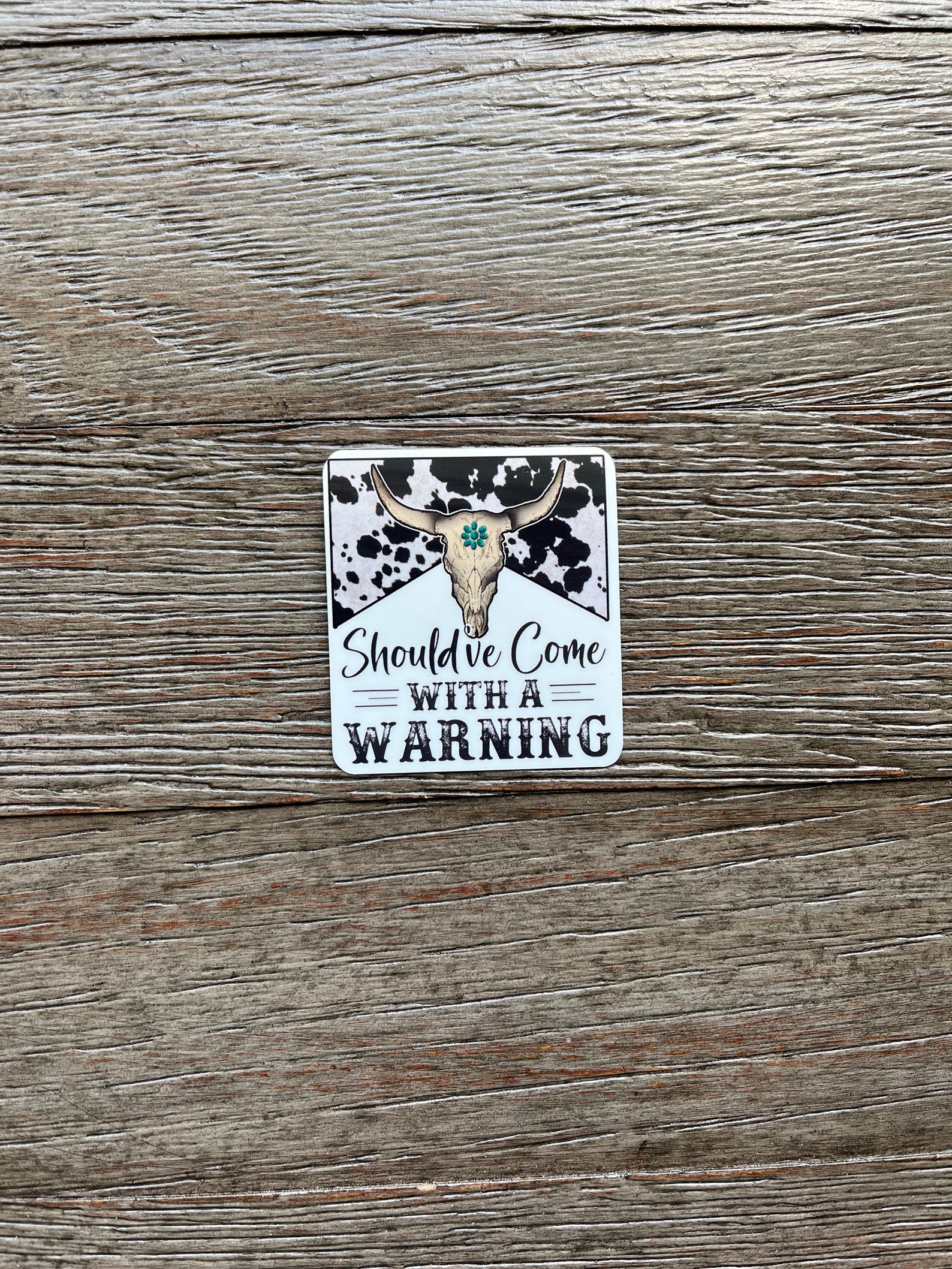 Cowhide Sticker Should've Come With a Warning Sticker, Western Sticker, Cowgirl Sticker ...