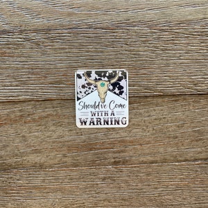 Cowhide Sticker Should've Come With a Warning Sticker, Western Sticker, Cowgirl Sticker ...