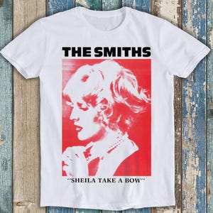 The Smiths Sheila Take A Bow Meme Unisex Design Mens Womens Gift Cool Music Fashion Gamer Cool Top Retro Tee T Shirt 7208