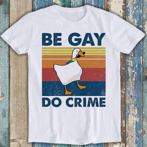 Be Gay Do Crime Goose Pride LGBT Funny Gift Tee T Shirt T1315 - Etsy