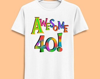 40th Birthday Awesome 40 Vintage Music Art Limited Edition Gift Funny Style Unisex Top Mens Womens Tee T Shirt T1651