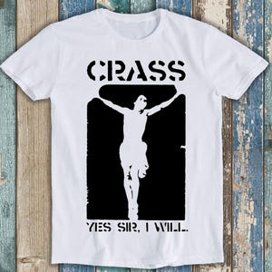 Crass Yes Sir I Will Punk Rock Bestseller Grappige Meme Topcadeau T-shirt T1554