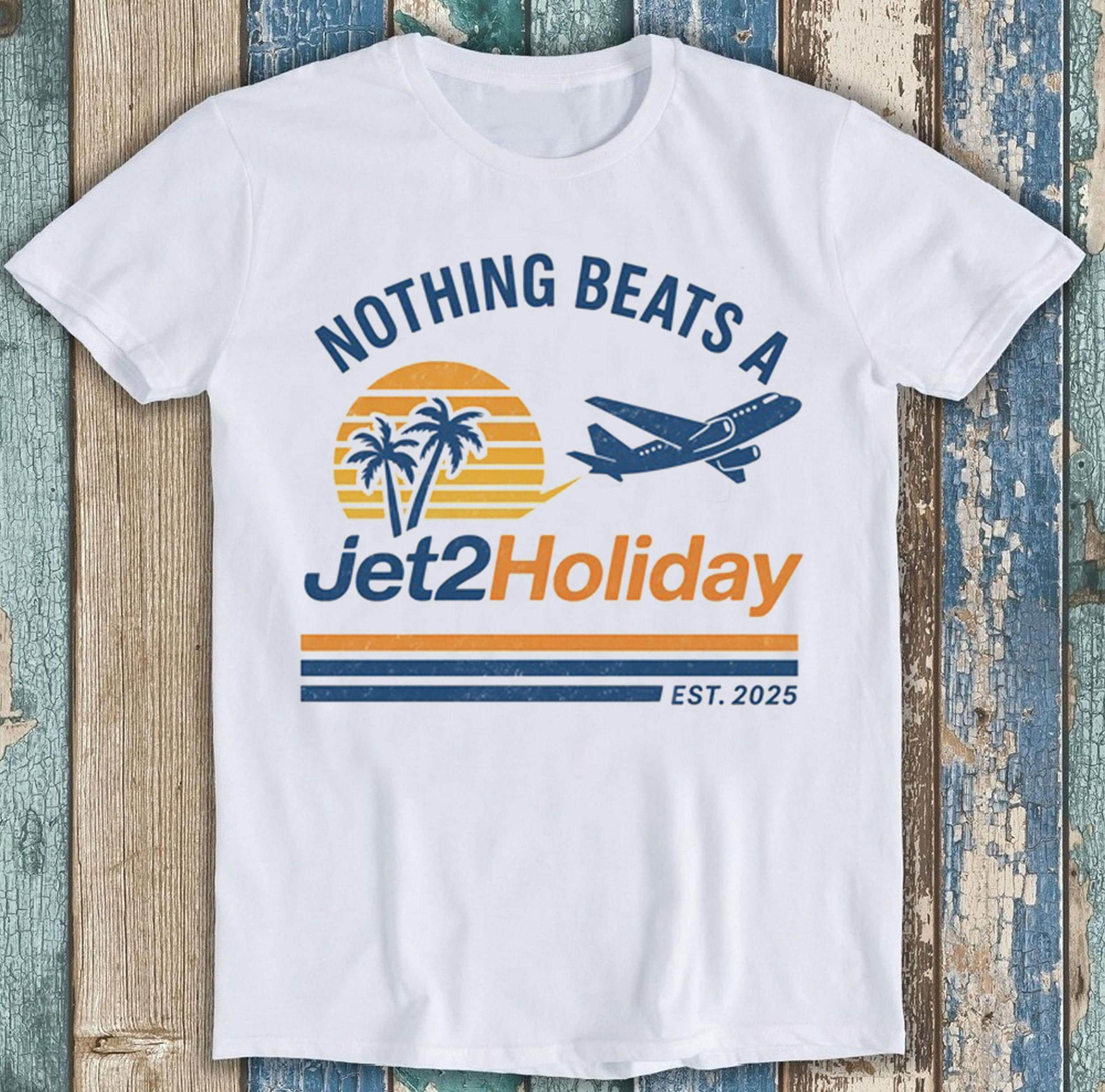 Nothing Beats A Jet2 Holiday Meme Viral Funny Gift Tee T Shirt