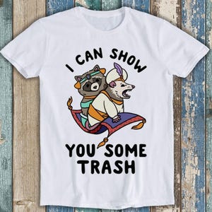 I Can Show You Some Trash Funny Raccoon Possum Lover Meme Gift Gamer Movie Music Top Adult Tee T Shirt T917