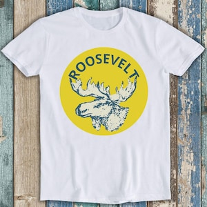 Teddy Roosevelt Bull Moose Party Limited Edition Funny Gift Tee T Shirt T1230